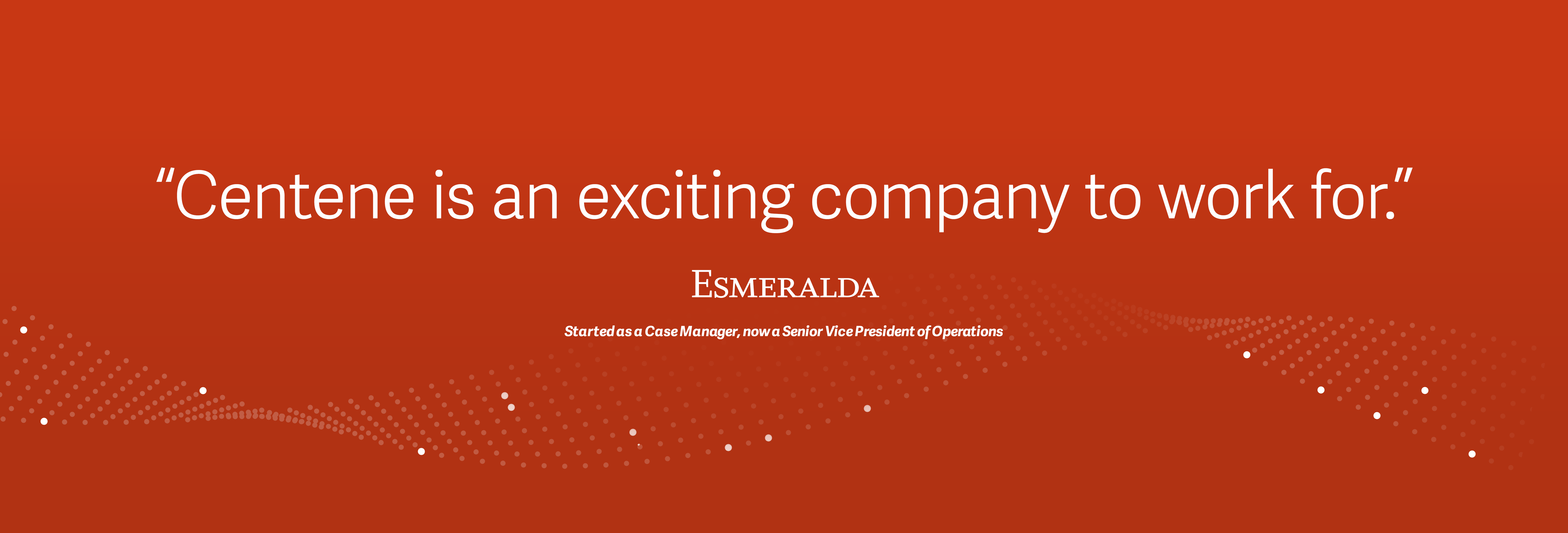 "Centene is an exciting company to work for", Esmeralda