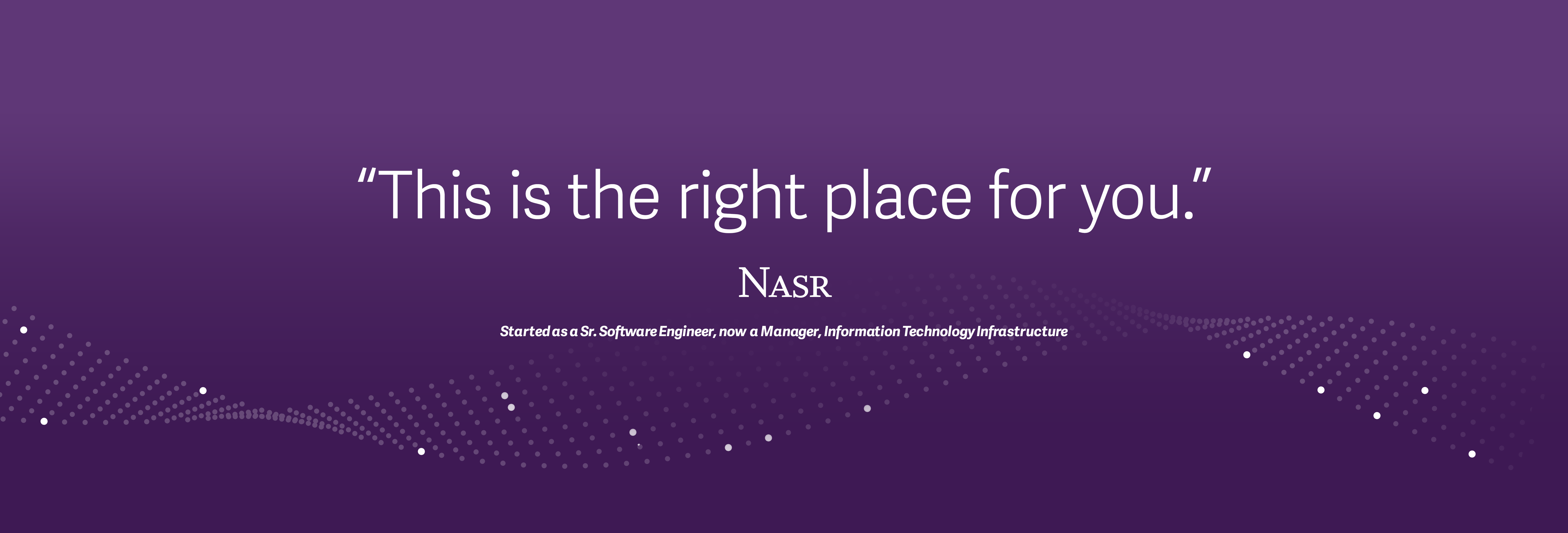 "This is the right place for you", Nasr