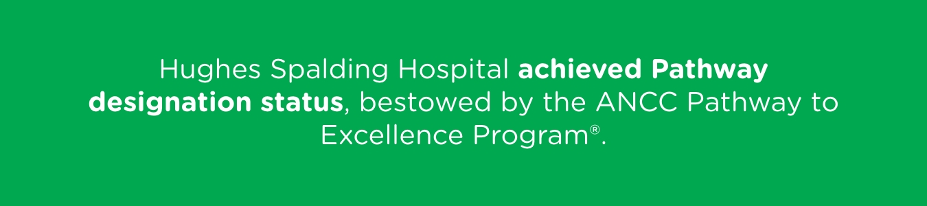 Hughes Spalding Hospital achieved Pathway designation status, bestowed by the ANCC Pathway to Excellence Program.