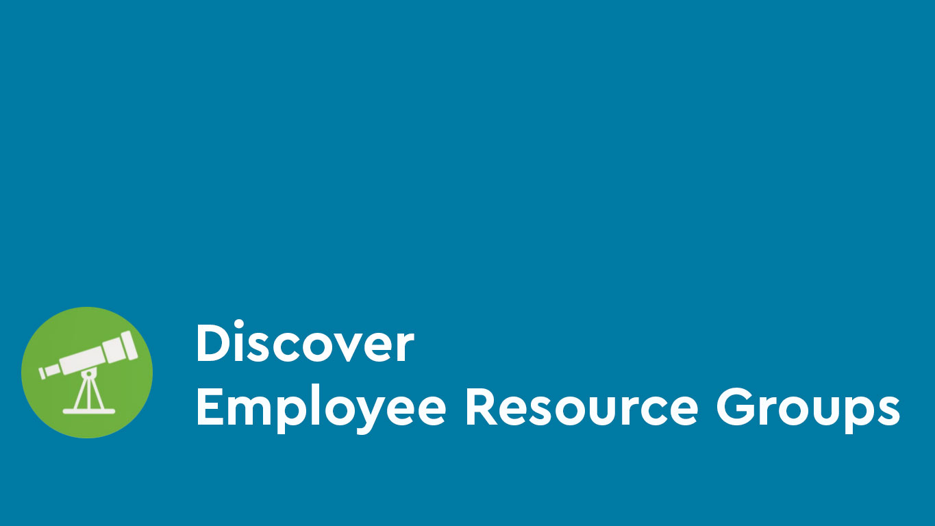 Discover Employee Resource Groups
