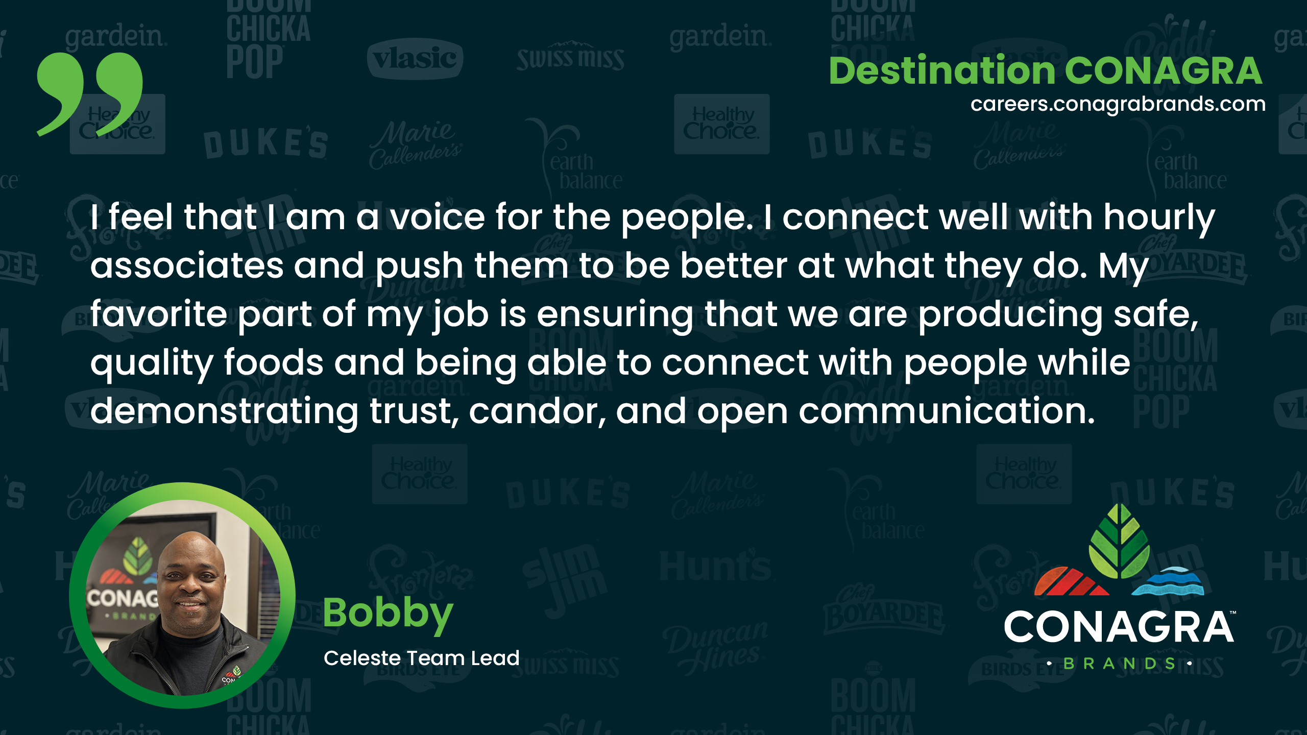 I feel that I am a voice for the people. I connect well with hourly associates and push them to be better at what they do.  - Bobby