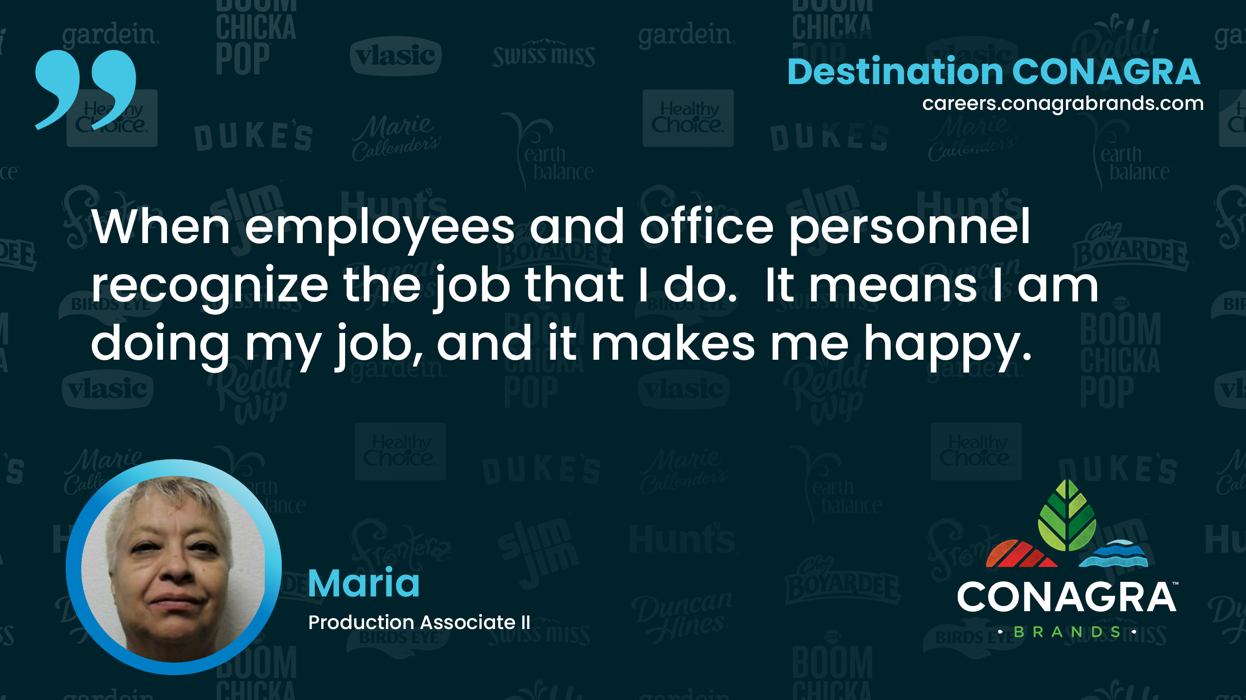 When employees and office personnel recognize the job that I do. It means I am doing my job, and it makes me happy. - Maria