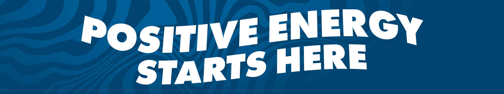 Positive Energy Starts Here