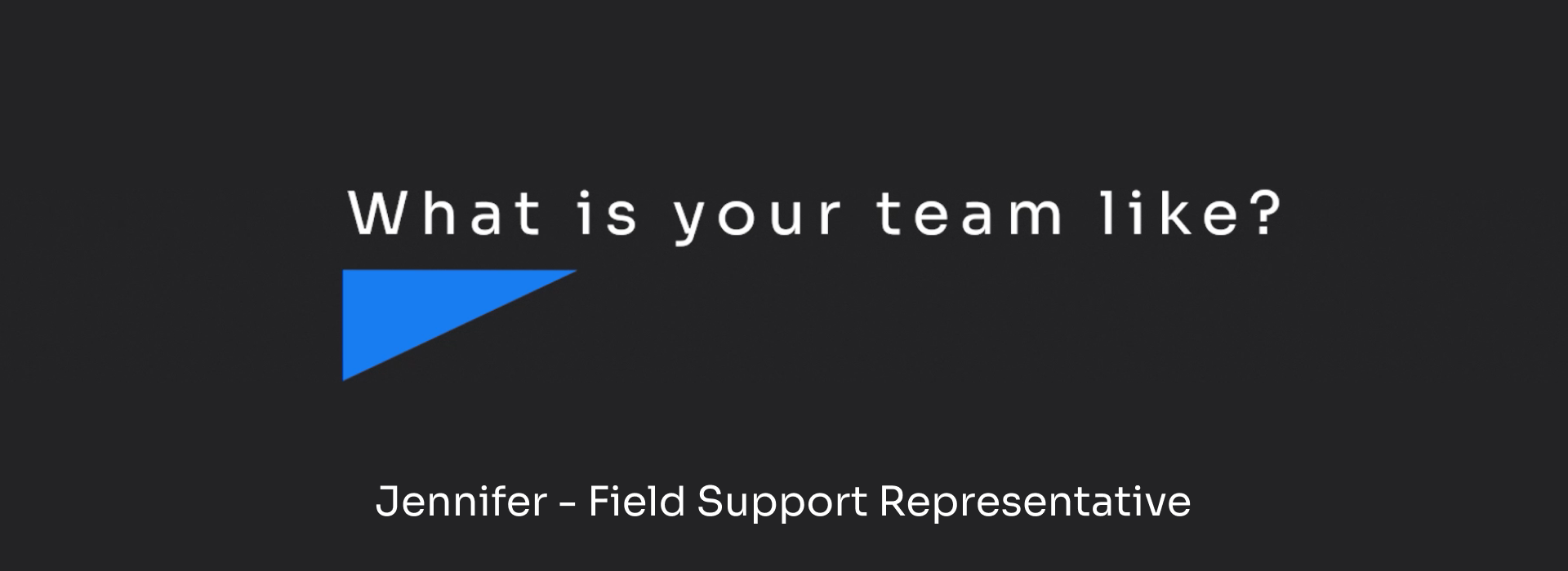 What is your team like?