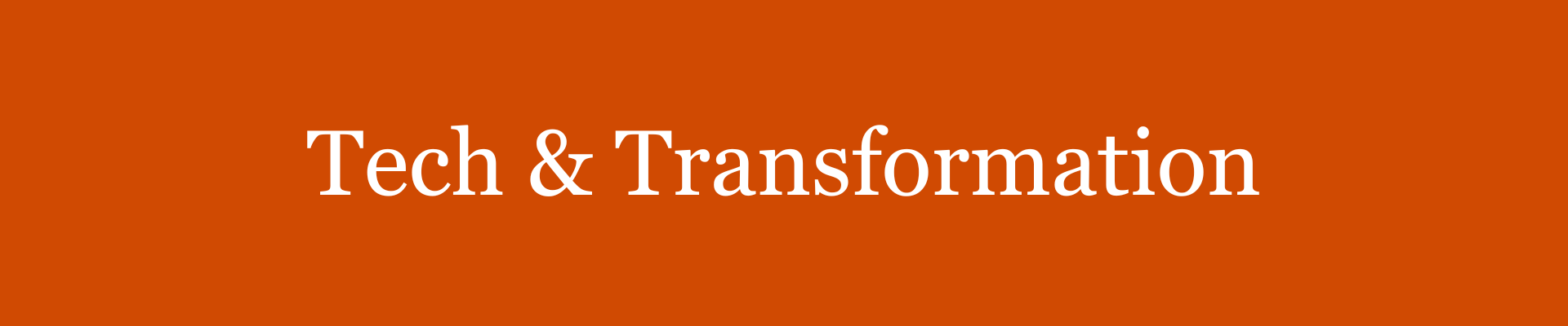 Tech and Transformation
