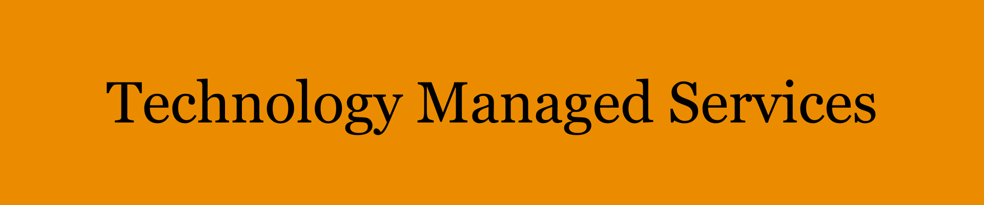 Technology managed services