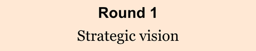 Round 1 - Strategic vision
