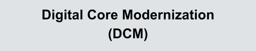 DigitalCoreModernizationDCM