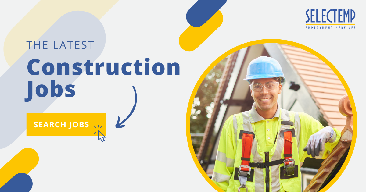 Construction Jobs | Construction jobs at Selectemp