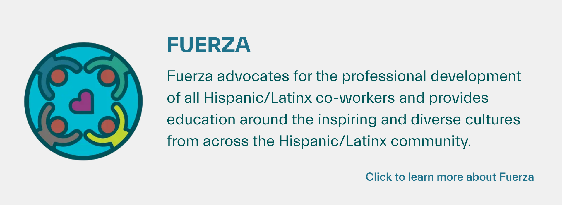 A card with information about Fuerza, a BRG for Hispanic/Latinx coworkers and allies; click to learn more.