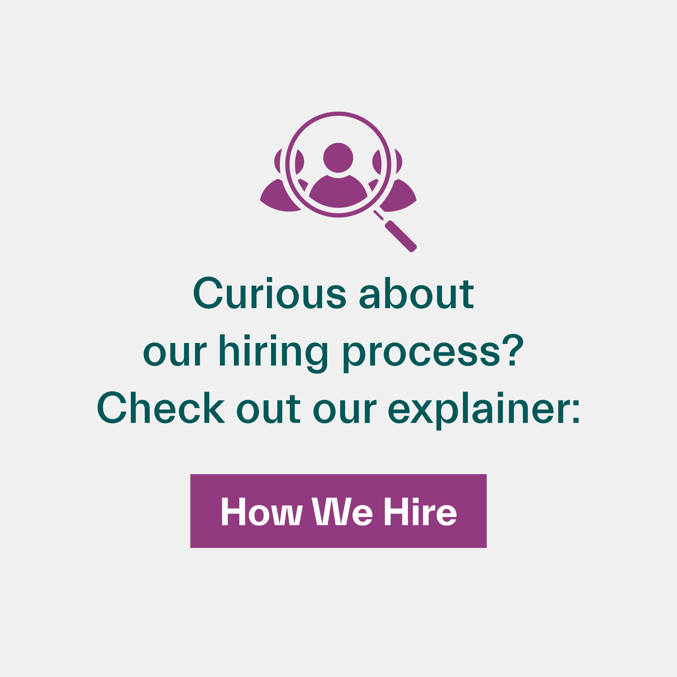 Curious about our hiring process? Click to check out our explainer: How We Hire
