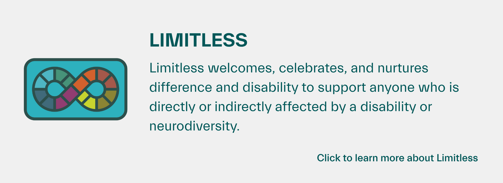 A card with information about Limitless, a BRG for anyone who is directly or indirectly affected by neurodiversity; click to learn more.