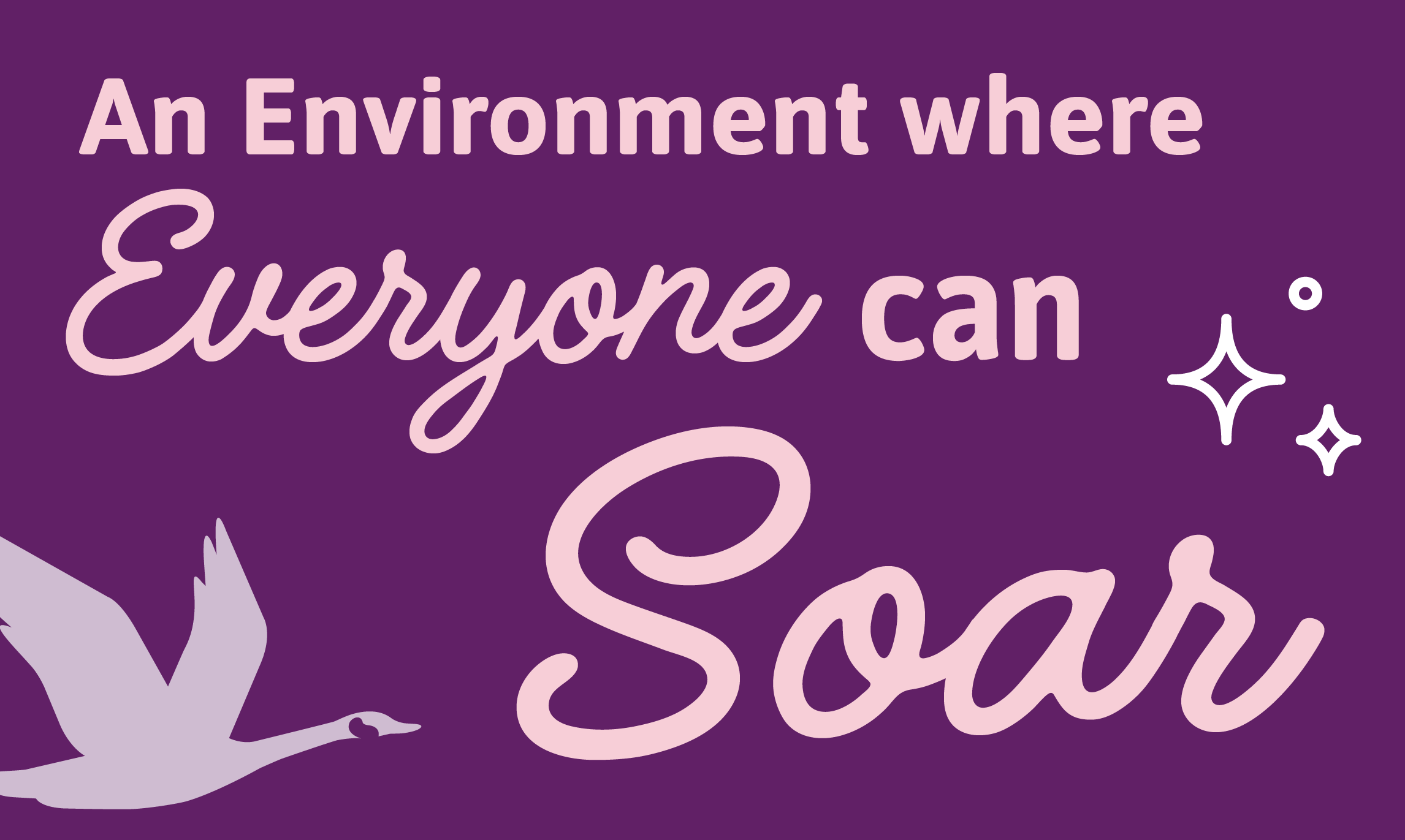 An Environment Where Everyone Can Soar