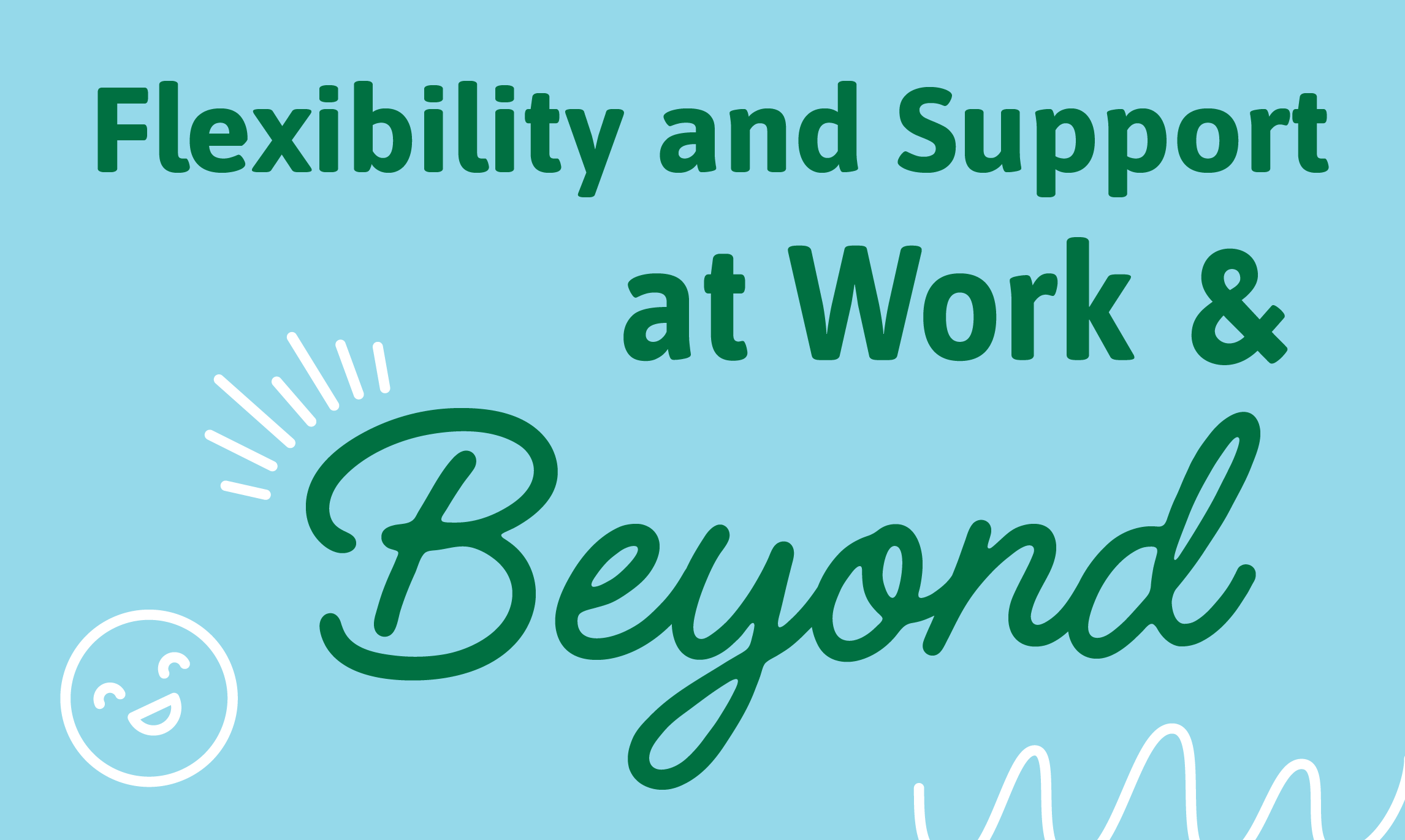 Flexibility and Support, At Work and Beyond