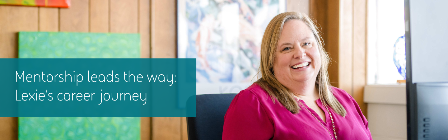 Mentorship leads the way, Lexie's career journey.