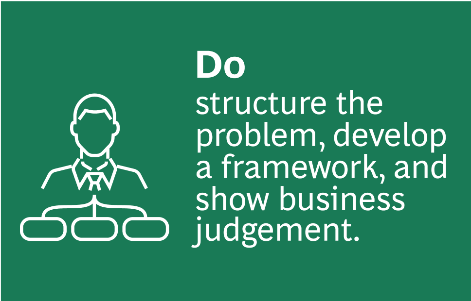 A green background with a white outline of a professional figure and a flowchart diagram. The text reads: "Do structure the problem, develop a framework, and show business judgement."