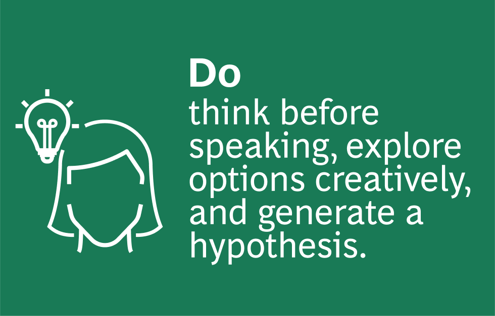 A green background featuring a white outline of a person with a lightbulb icon next to their head. The text reads: "Do think before speaking, explore options creatively, and generate a hypothesis."