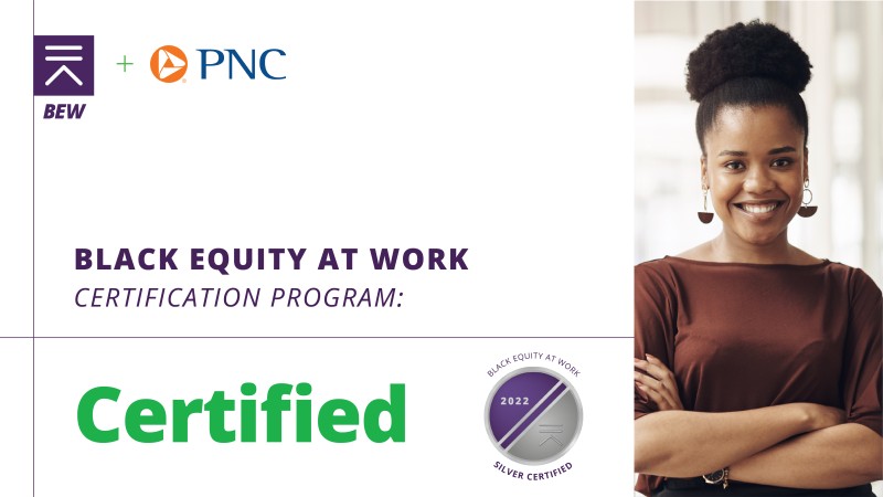 A picture that reads "Black Equity at Work Certification Program: Certified" with the BEW and PNC logos