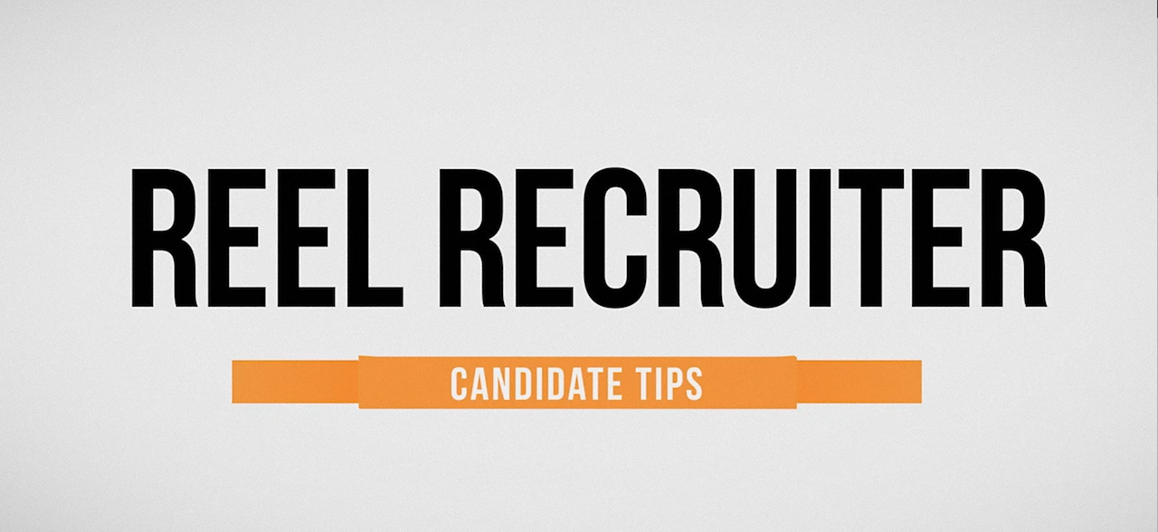 Reel Recruiter Candidate Tips