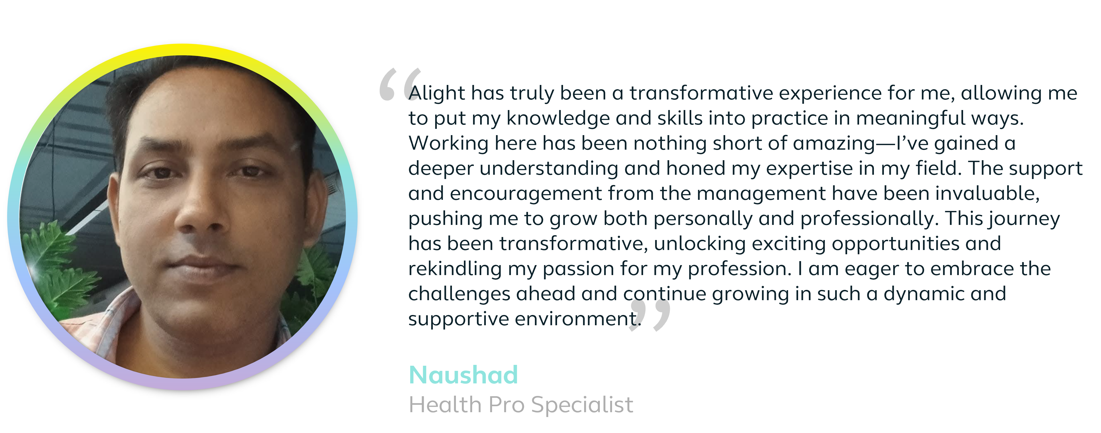 Naushad's testimonial about working at alight