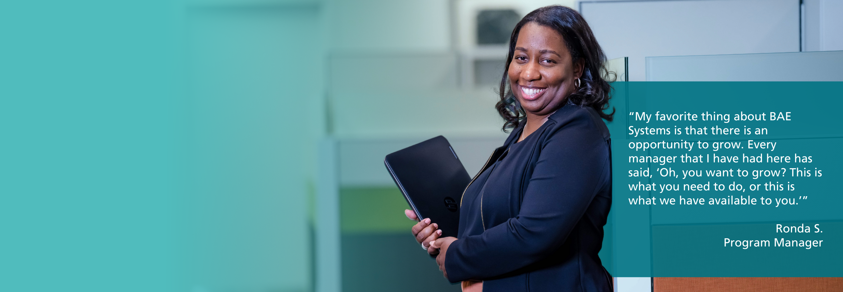 Quote on graphic: "My favorite thing about BAE Systems is that there is an opportunity to grow. Every manager that I have had here has said, 'Oh, you want to grow? This is what you need to do, or this is what we have available to you.'"