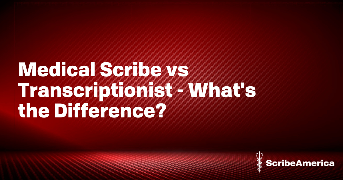 Medical Scribe vs. Transcriptionist What's the Difference? Jobs