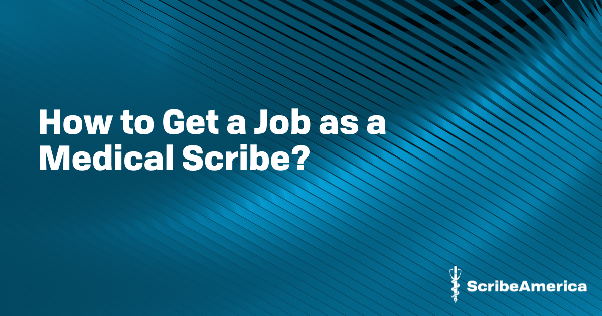 How to Get a Job as a Medical Scribe? Jobs ScribeAmerica