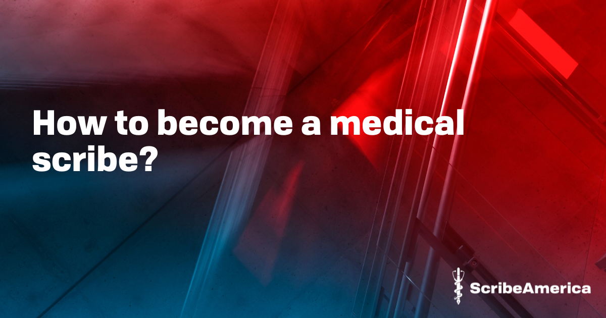 How to a medical scribe? Jobs ScribeAmerica