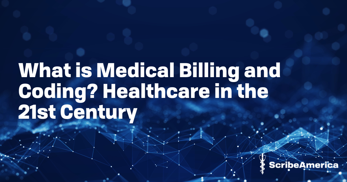What is Medical Billing and Coding? Healthcare in the 21st Century