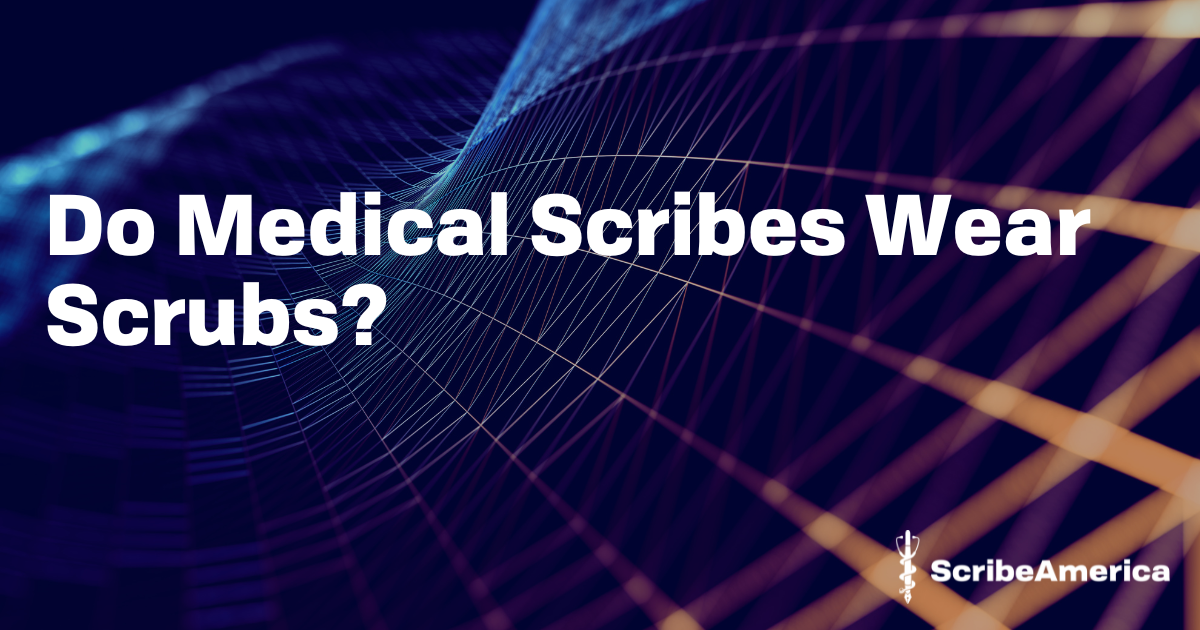 do-medical-scribes-wear-scrubs-jobs-scribeamerica