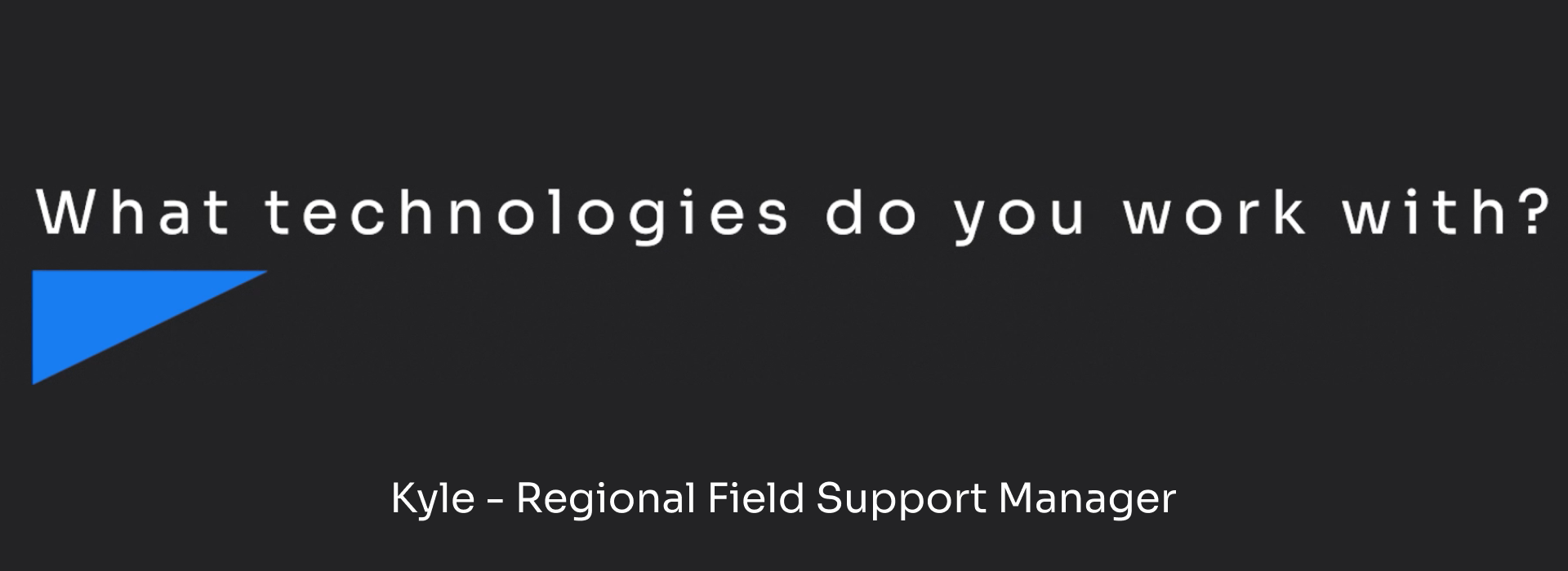 What technologies do you work with?