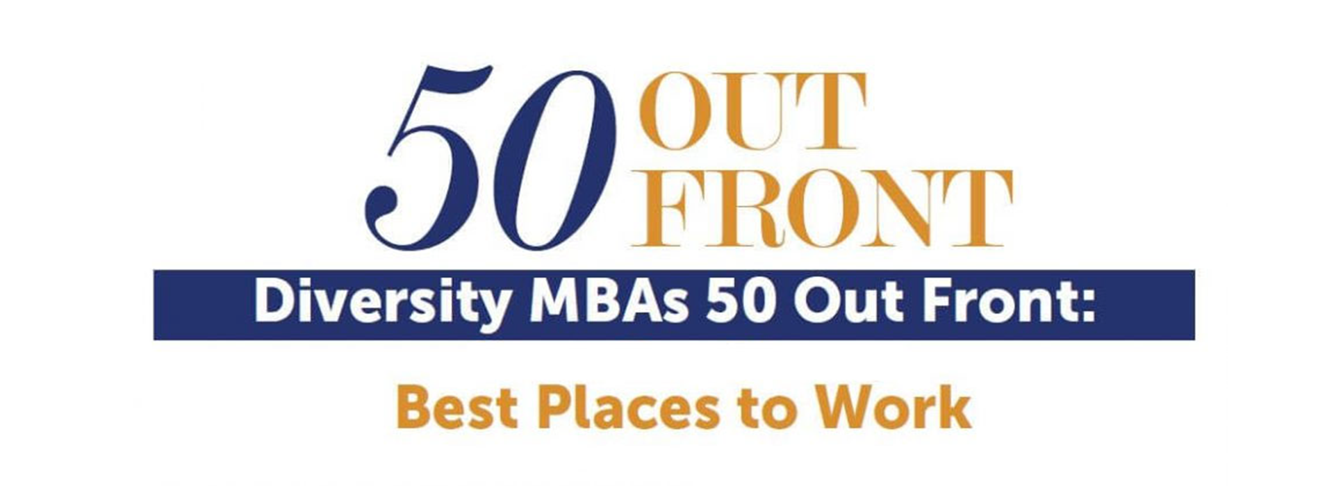 Banner for 50 Out Front Diversity MBAs 50 Out Front: Best Places to Work Award