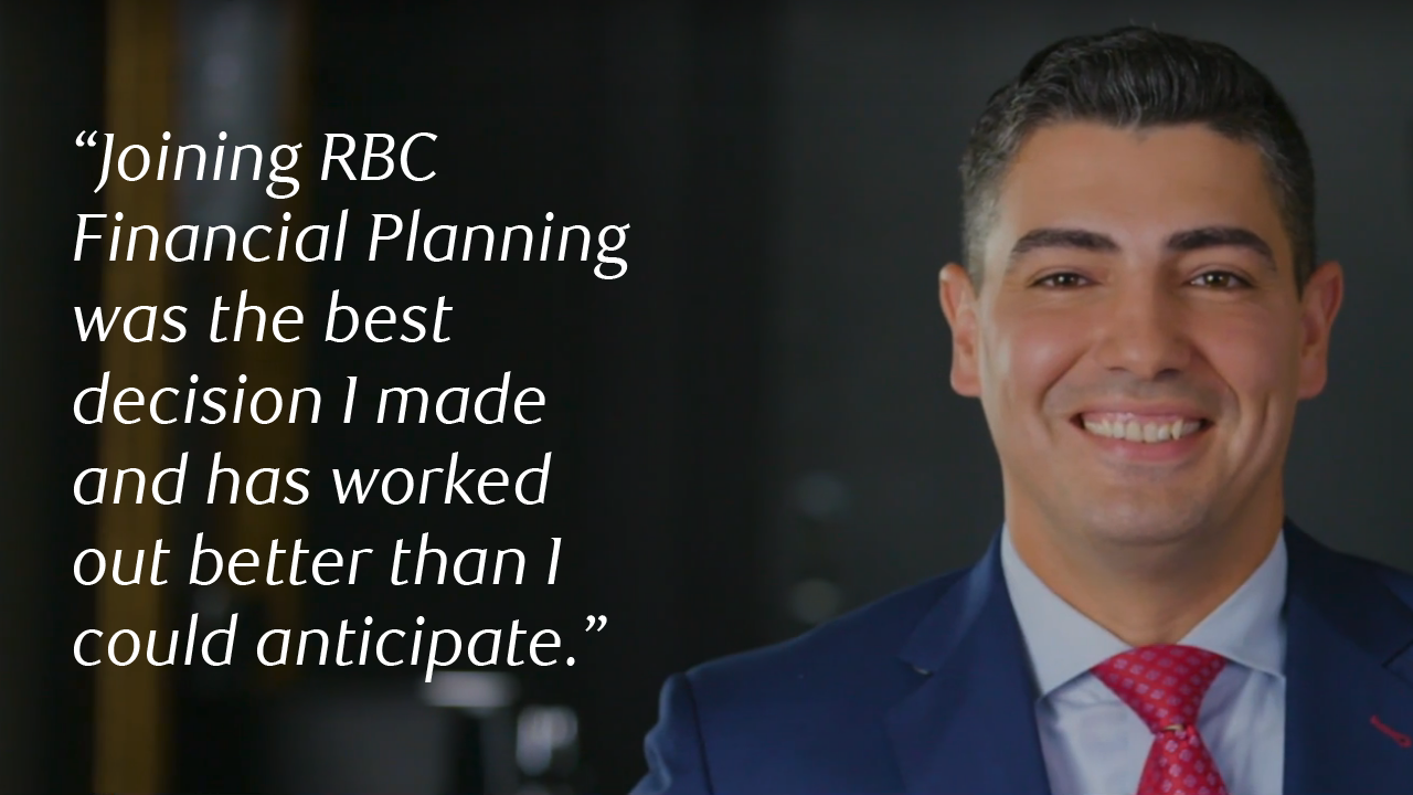 Joining RBC Financial Planning was the best decision i made and has worked out better than i could anticipate.